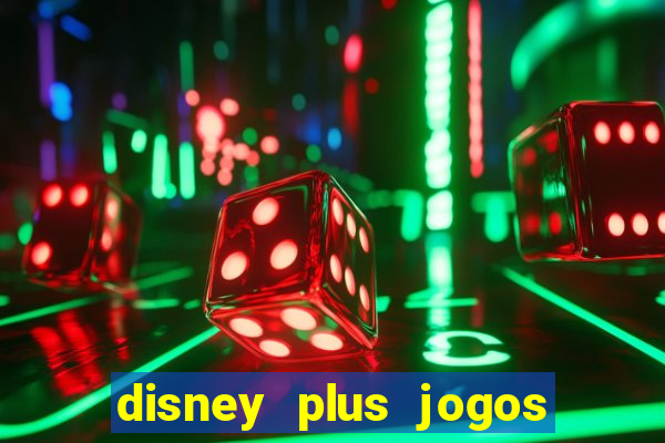 disney plus jogos de futebol